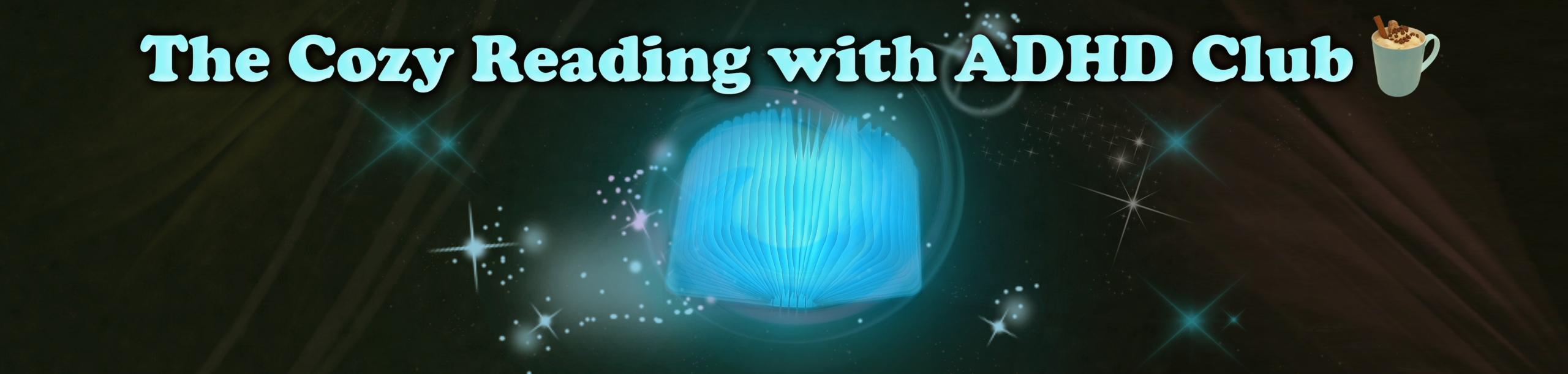 A glowing blue book with glitters on a black background with several stars. Text: The Cozy Reading with ADHD Club. Next to the text, a cup of a hot drink with a cinnamon stick and chocolate chips.